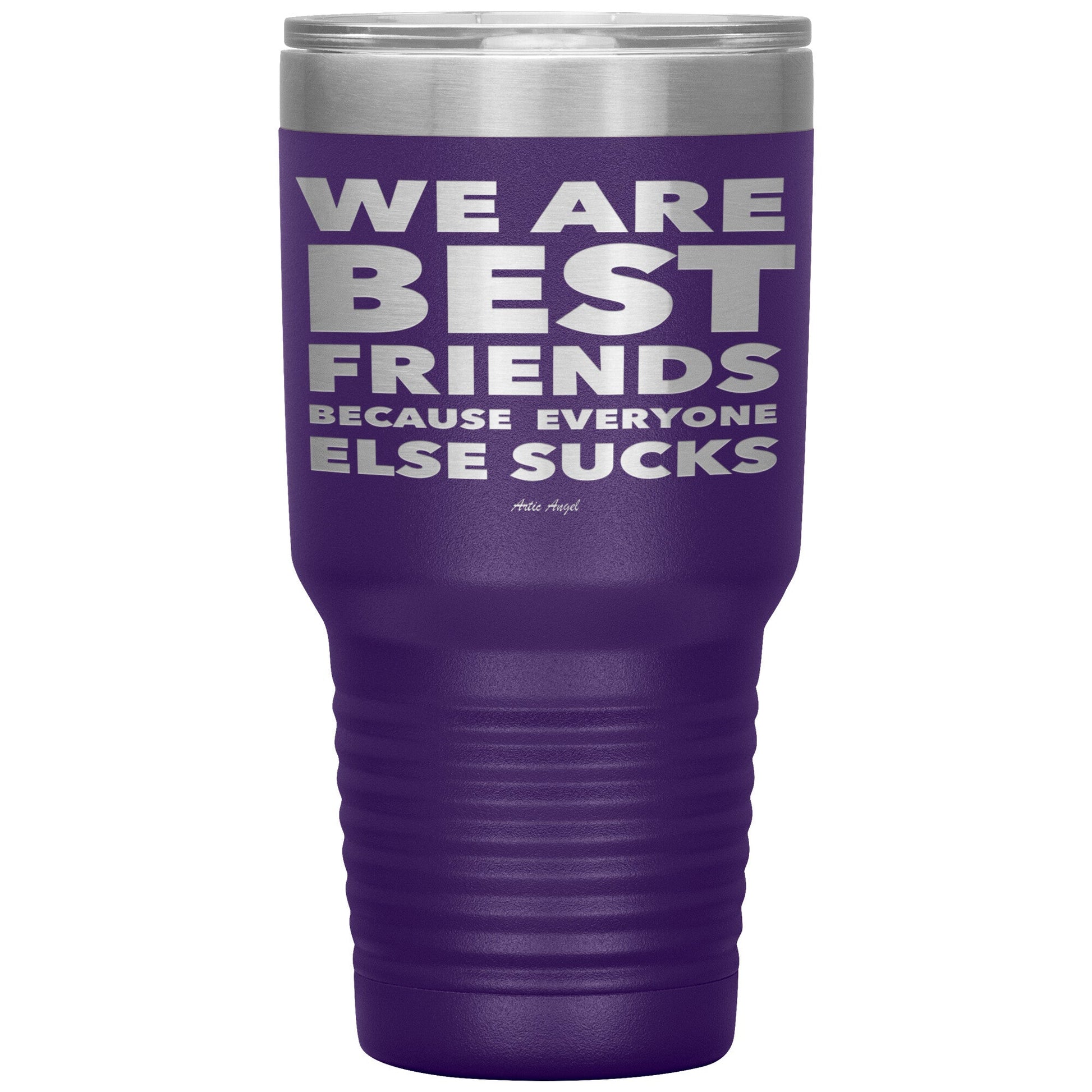 "We Are Best Friends Because Everyone Else Sucks" Stainless Steel Tumbler Tumblers Purple 