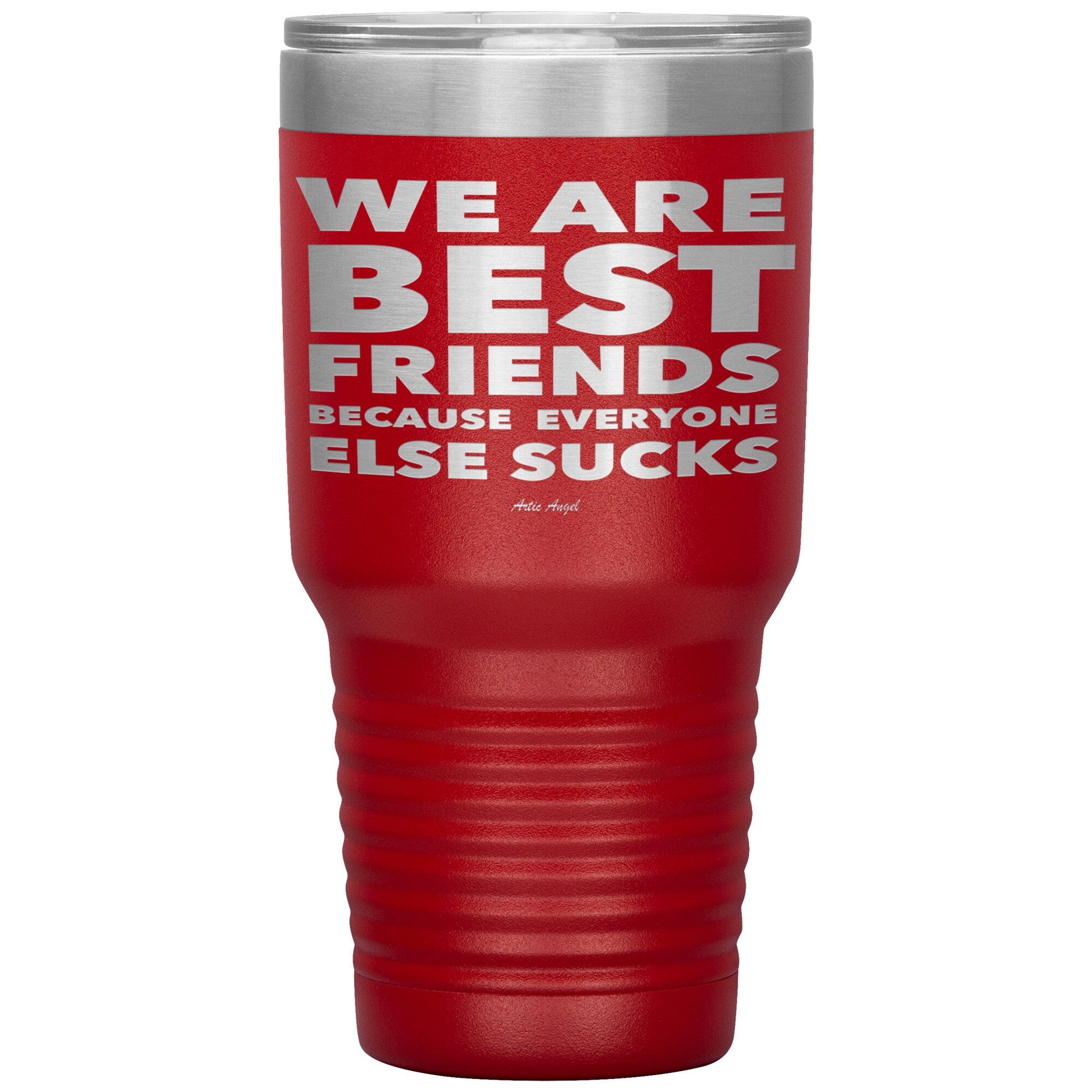 "We Are Best Friends Because Everyone Else Sucks" Stainless Steel Tumbler Tumblers Red 