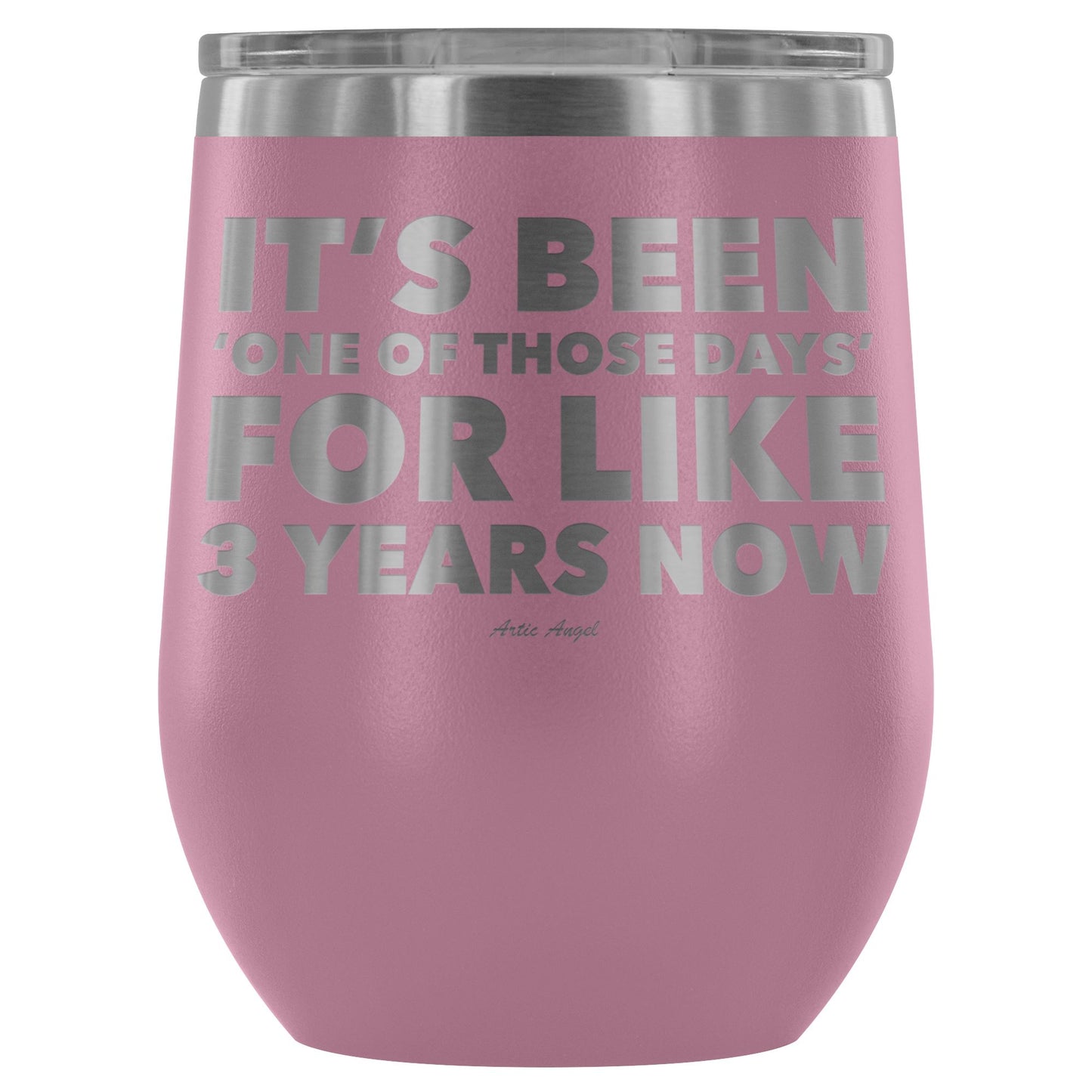 Funny "It's Been 'One Of Those Days' For Like 3 Years Now" - Stemless Wine Cup Wine Tumbler Light Purple 