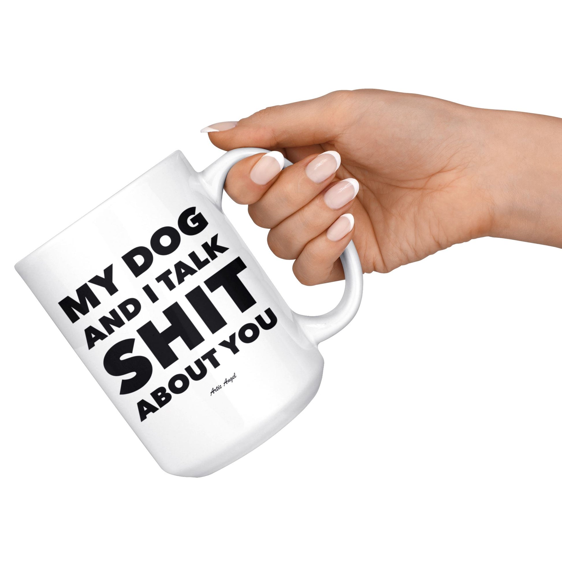 Funny "My Dog And I Talk Shit About You" - Coffee Mug Drinkware 