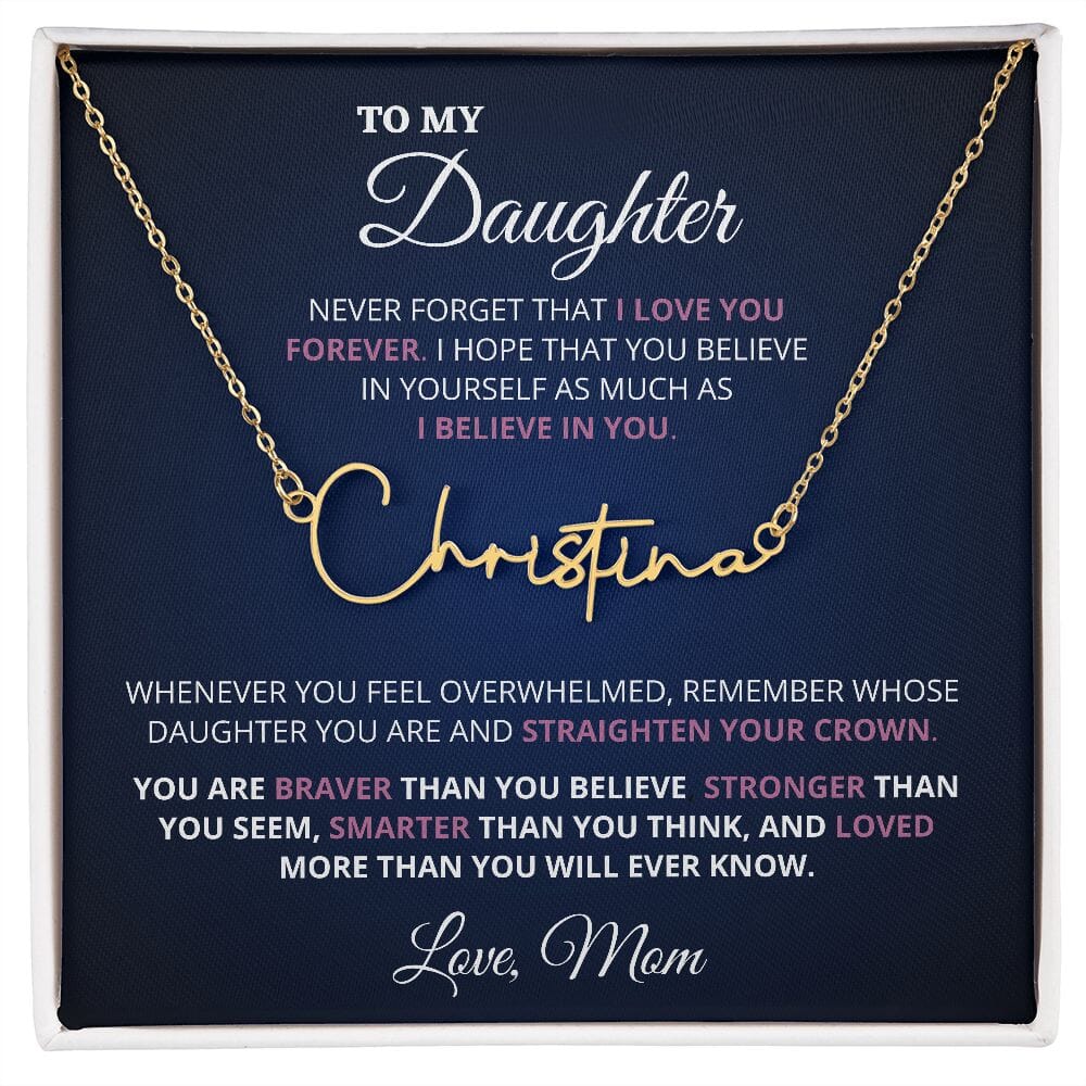 Beautiful Custom Name Necklace Gift For Daughter "To My Precious Daughter - Never Forget That I Love You" Love Mom Jewelry Gold Finish Over Stainless Steel Two-Toned Gift Box 