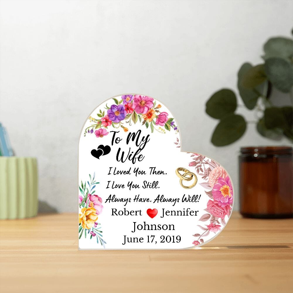 Gift For Wife "I Loved You Then I Love You Still" (Custom Heart-Shaped Acrylic Plaque) Jewelry 