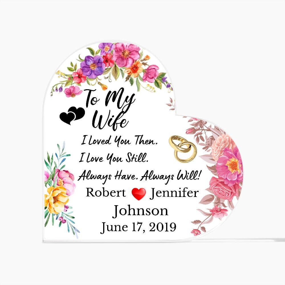 Gift For Wife "I Loved You Then I Love You Still" (Custom Heart-Shaped Acrylic Plaque) Jewelry 
