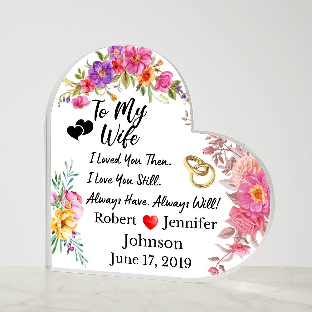 Gift For Wife "I Loved You Then I Love You Still" (Custom Heart-Shaped Acrylic Plaque) Jewelry 