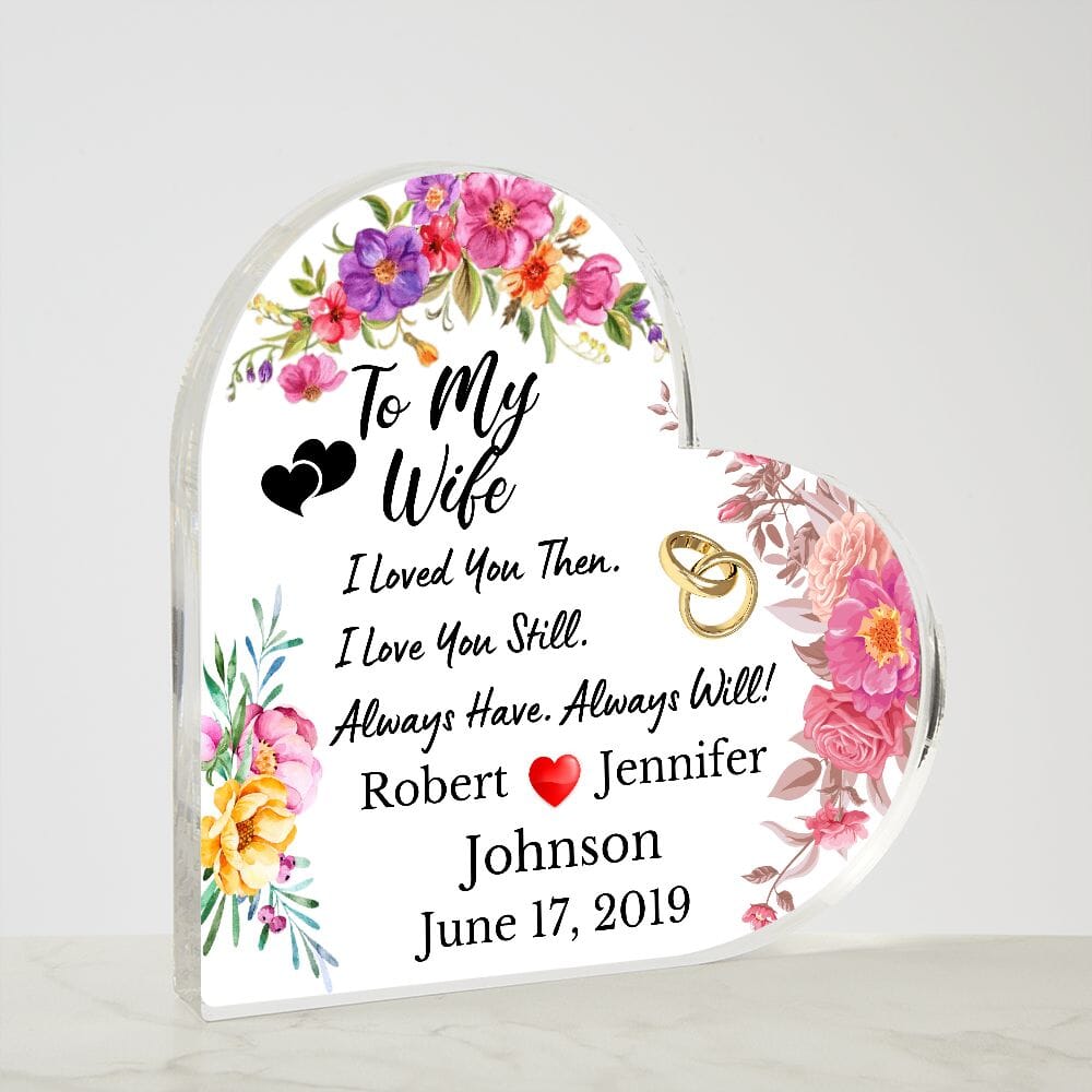 Gift For Wife "I Loved You Then I Love You Still" (Custom Heart-Shaped Acrylic Plaque) Jewelry 