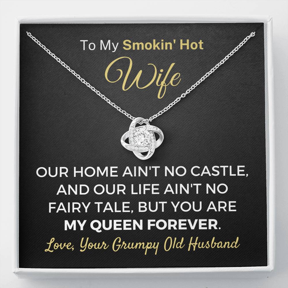 "To My Smokin' Hot Wife - Our Home Ain't No Castle" Knot Necklace (0038) Jewelry Standard Box 