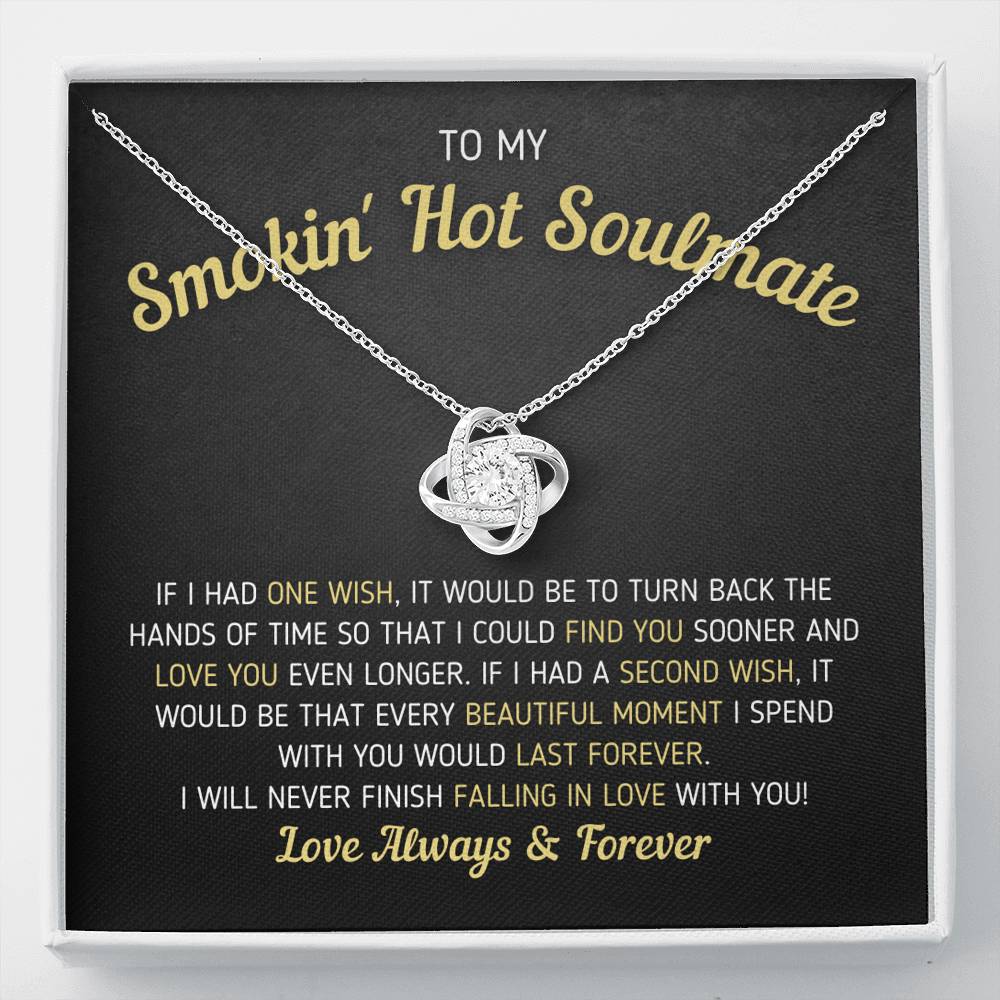 "To My Smokin' Hot Soulmate - If I Had One Wish" Love Knot Necklace (0047) Jewelry Standard Box 
