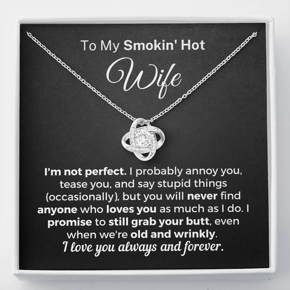 "To My Smokin' Hot Wife - I'm Not Perfect" Eternal Knot Necklace (0077) Jewelry Standard Box 