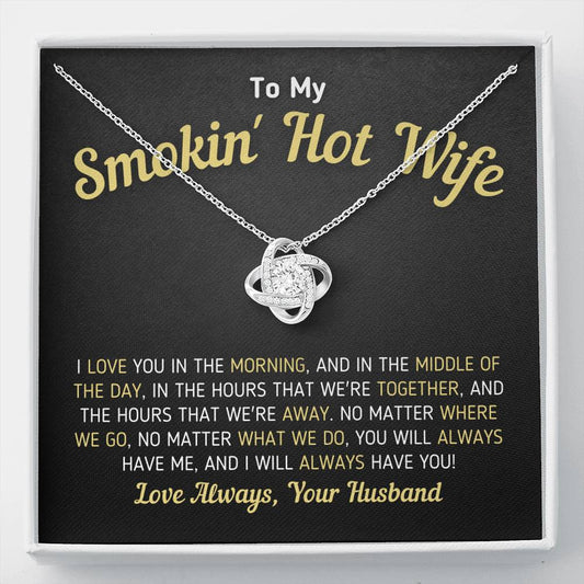 "To My Smokin' Hot Wife - You Will Always Have Me" Knot Necklace Jewelry Standard Box 