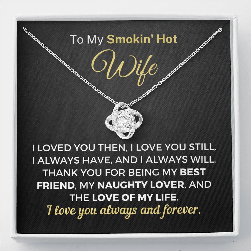 "To My Smokin' Hot Wife - I Loved You Then, I Love You Still" Necklace (0087) Jewelry Standard Box 