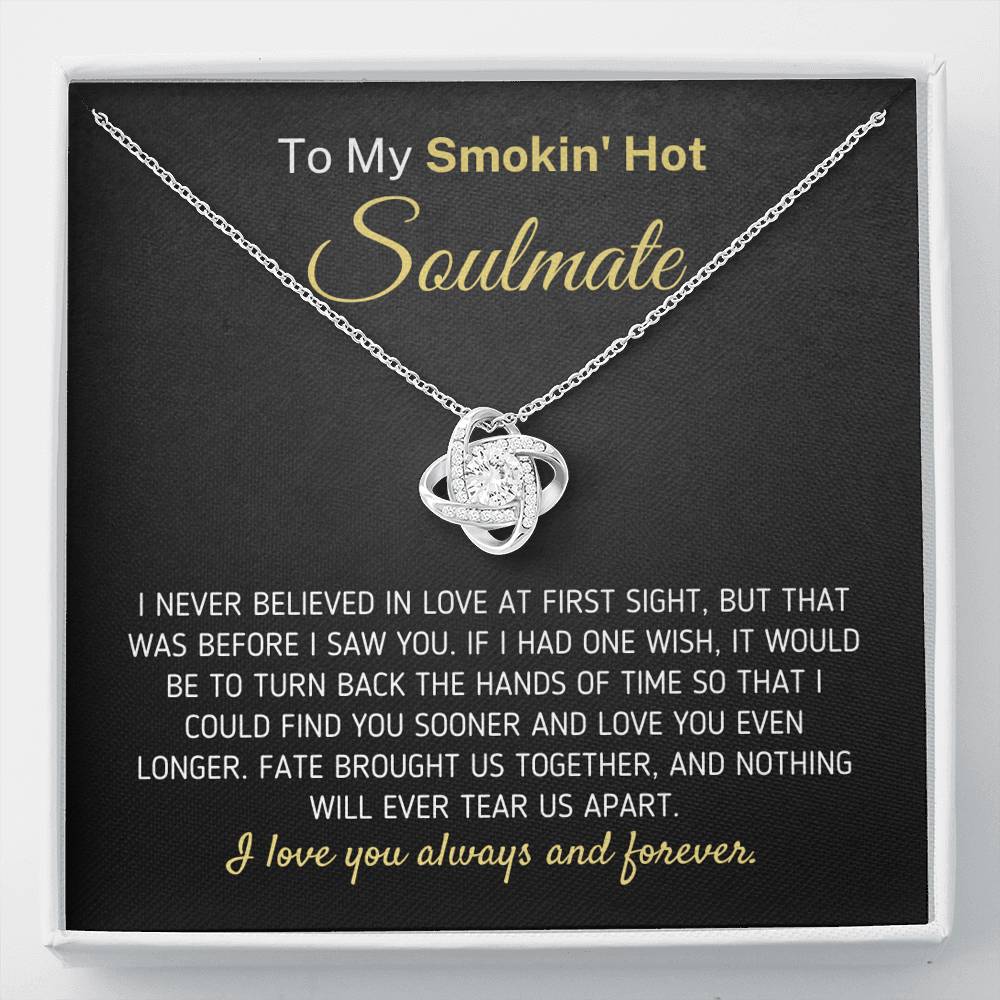 To My Smokin' Hot Soulmate - I Never Believe In Love At First Sight" Necklace (0099) Jewelry Two-Toned Gift Box 