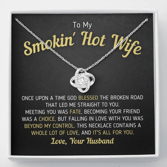 "To My Smokin' Hot Wife - God Blessed The Broken Road" - Love Knot Necklace (037) Jewelry Standard Box 