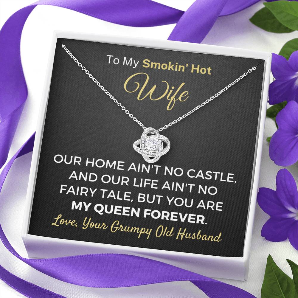 "To My Smokin' Hot Wife - Our Home Ain't No Castle" Knot Necklace (0038) Jewelry 
