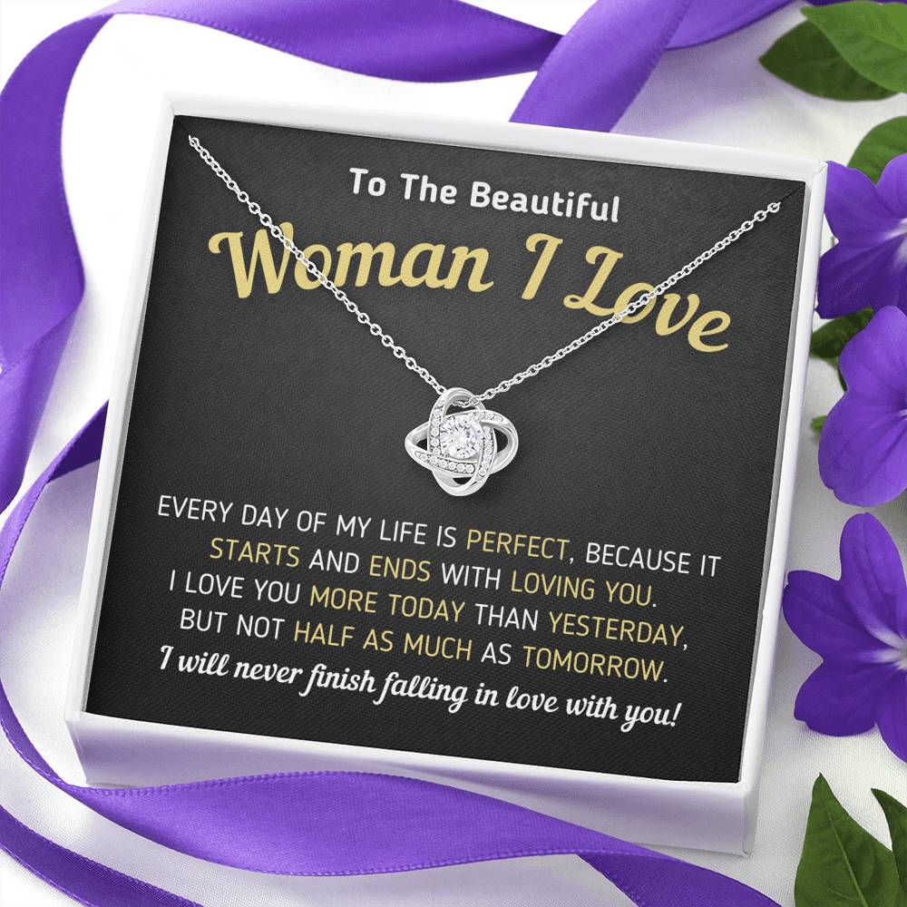 "To The Beautiful Woman I Love - Every Day Of My Life Is Perfect" Eternity Knot Necklace Jewelry 