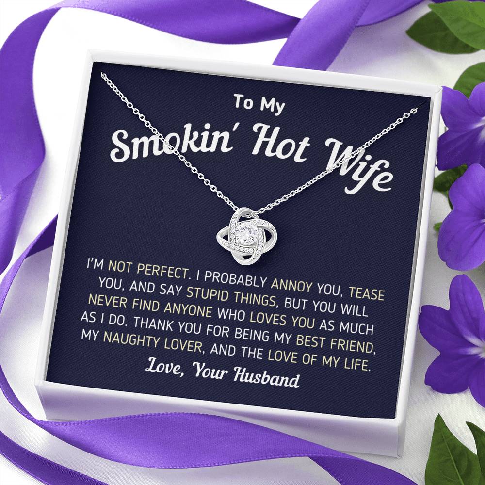"To My Smokin' Hot Wife - I'm Not Perfect" - Knot Necklace Jewelry 
