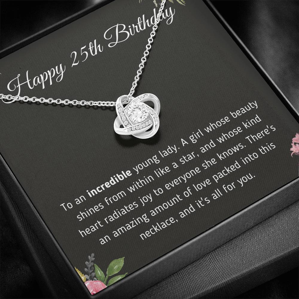 Happy 25th Birthday Incredible Young Lady - Love Knot Necklace Jewelry 