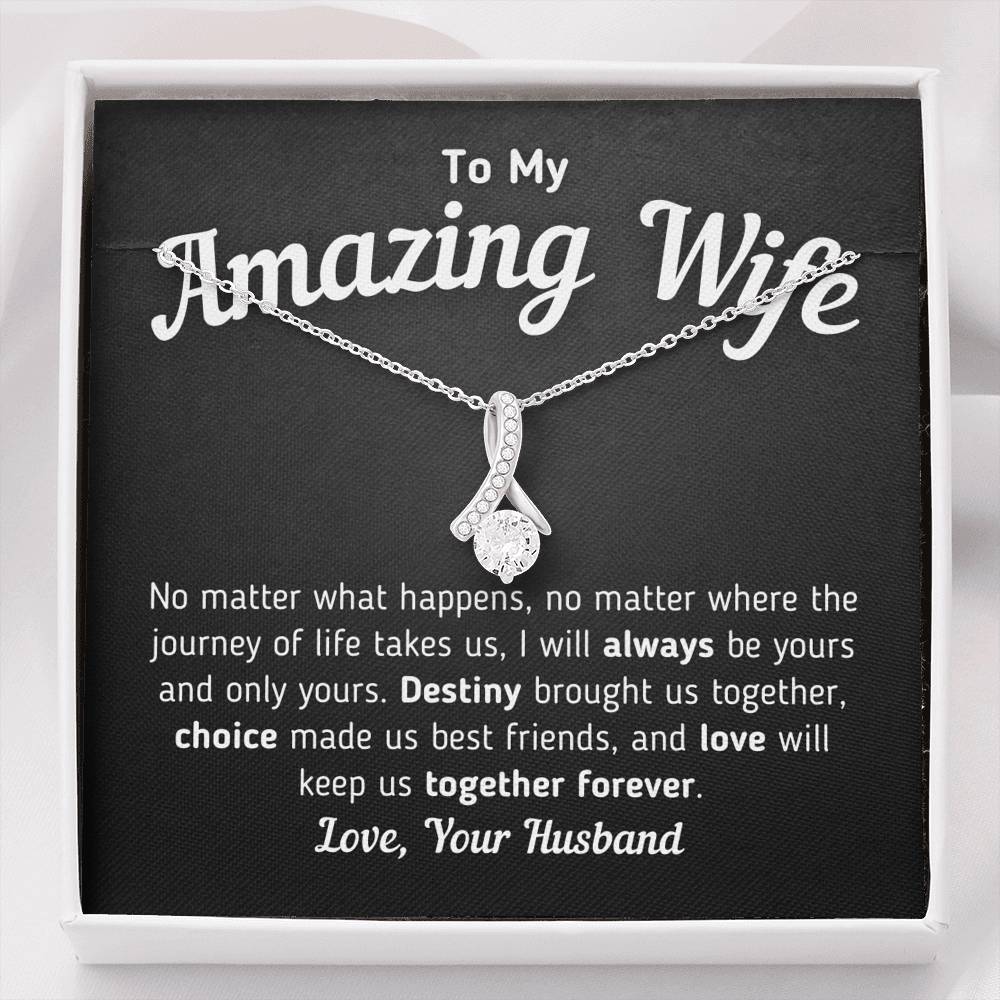 "To My Amazing Wife - I Will Always Be Yours and Only Yours" - Necklace Jewelry Standard Box 