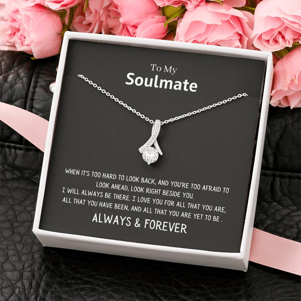 To My Soulmate - I Will Always Be There - Necklace Jewelry 