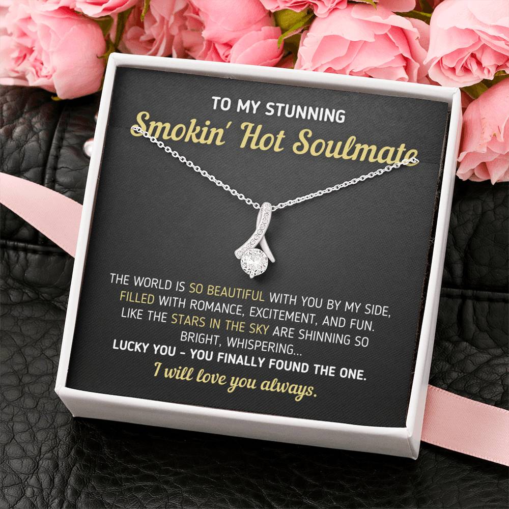 "To My Stunning Smokin' Hot Soulmate - Finally Found The One" Necklace Jewelry 