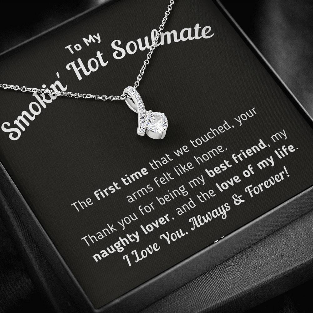 To My Smokin' Hot Soulmate - Love Of My Life Necklace Jewelry 