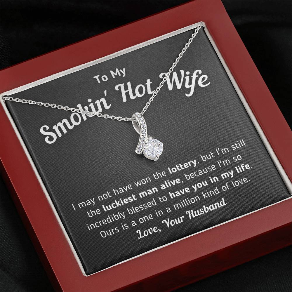 "To My Smokin' Hot Wife - Luckiest Man Alive" Necklace Jewelry Mahogany Style Luxury Box 