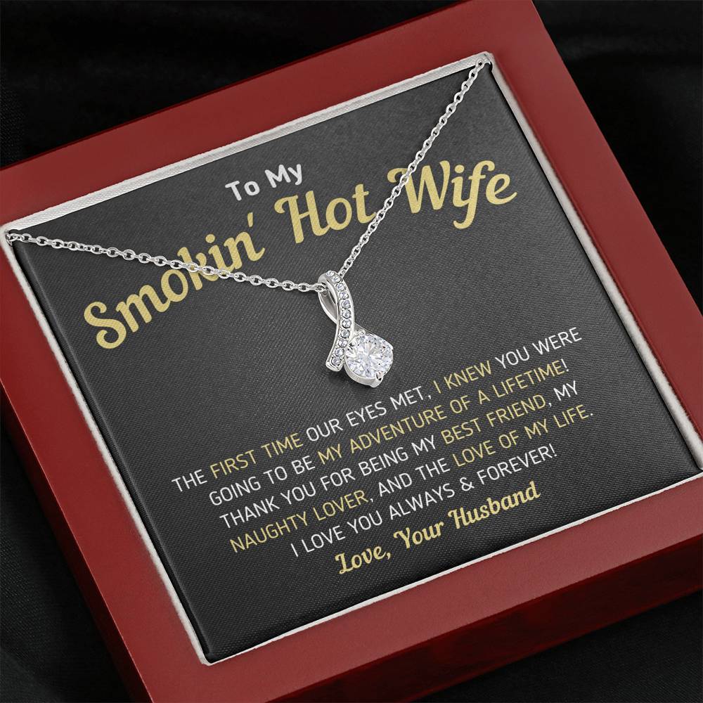 "To My Smokin' Hot Wife - Love Of My Life" - Necklace (0050) Jewelry Mahogany Style Luxury Box 