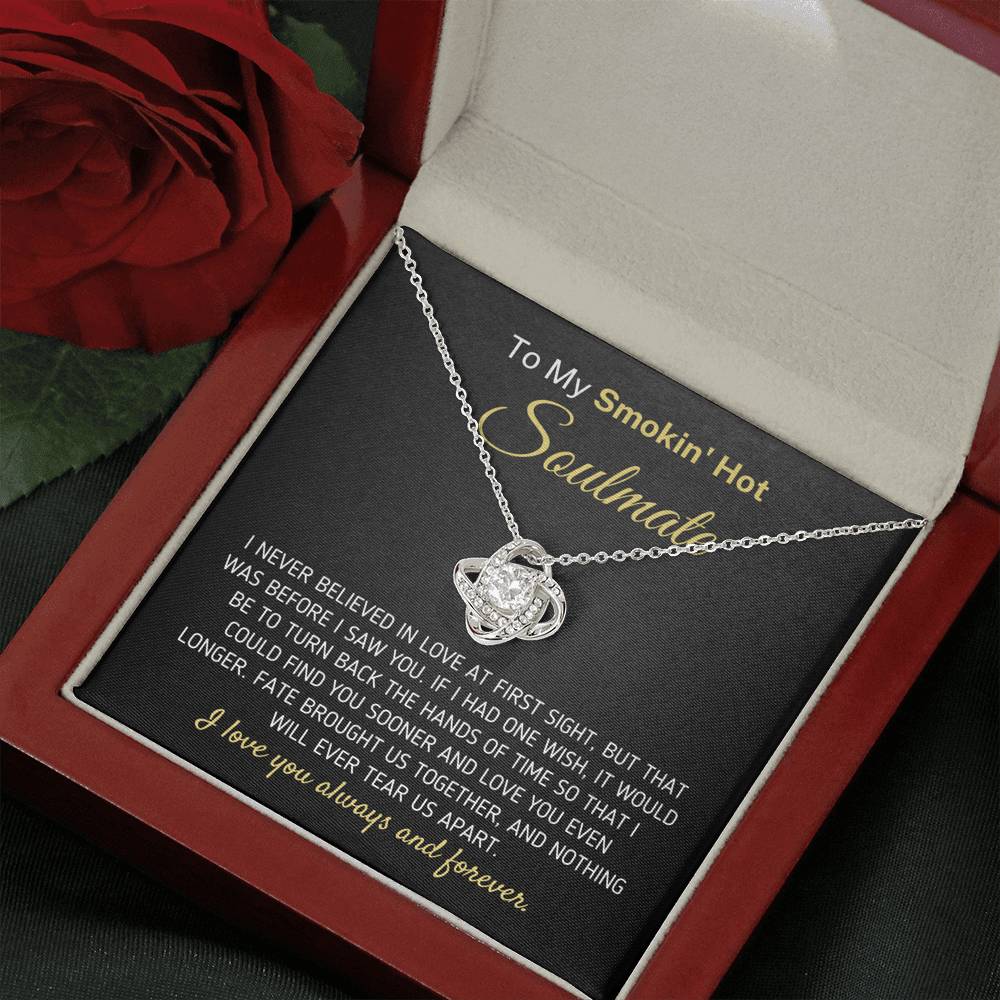 To My Smokin' Hot Soulmate - I Never Believe In Love At First Sight" Necklace (0099) Jewelry 