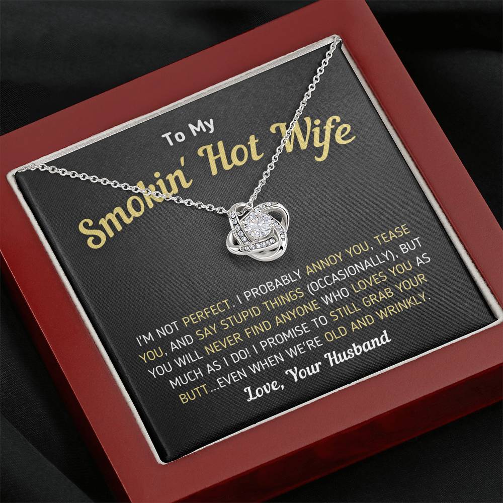 "To My Smokin' Hot Wife - I'm Not Perfect" Knot Necklace (0058) Jewelry Mahogany Style Luxury Box 