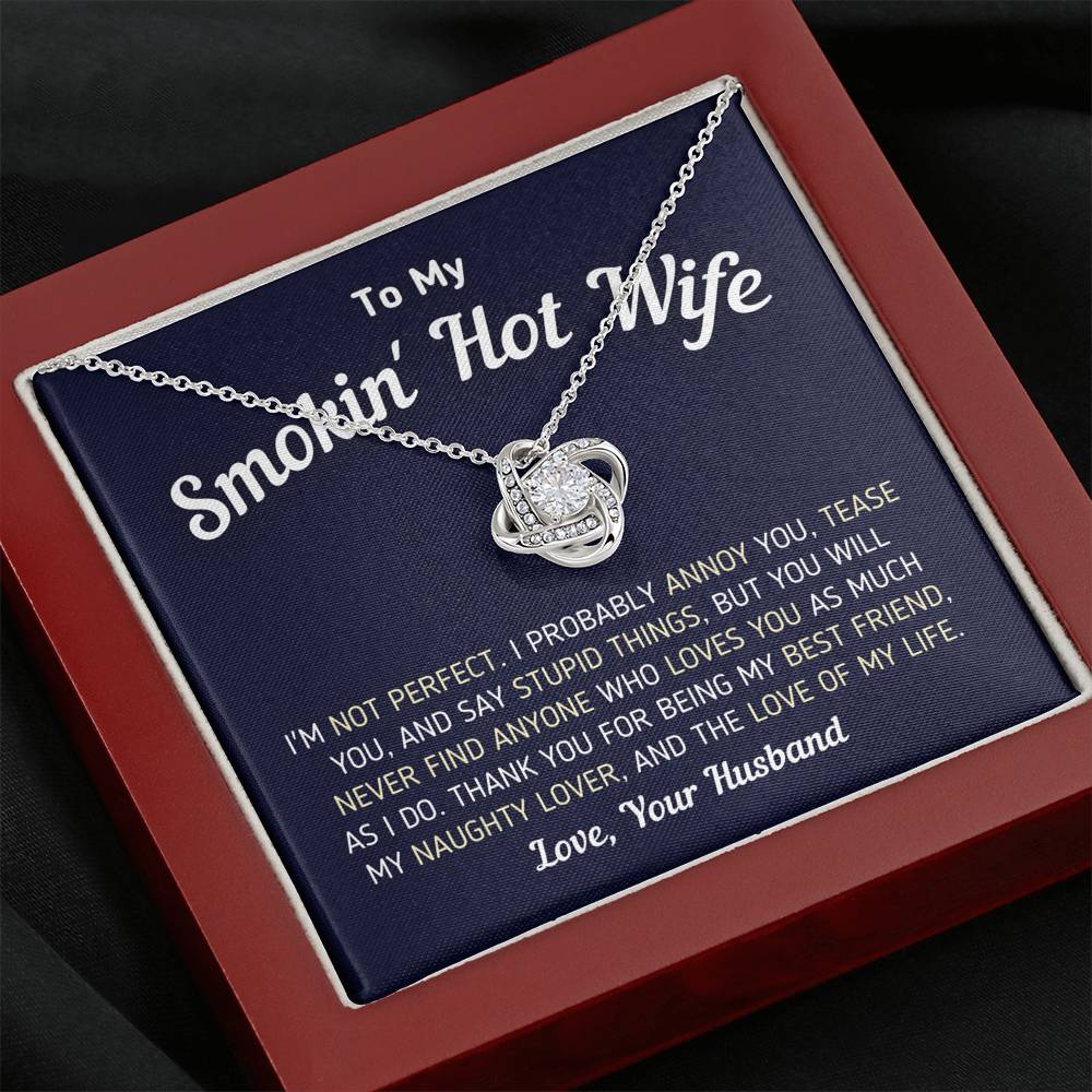 "To My Smokin' Hot Wife - I'm Not Perfect" - Knot Necklace Jewelry Mahogany Style Luxury Box 