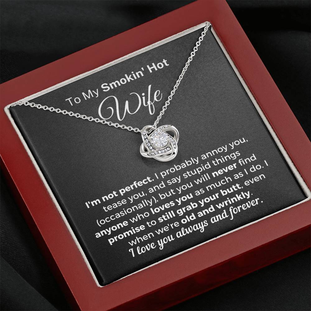 "To My Smokin' Hot Wife - I'm Not Perfect" Eternal Knot Necklace (0077) Jewelry Mahogany Style Luxury Box 