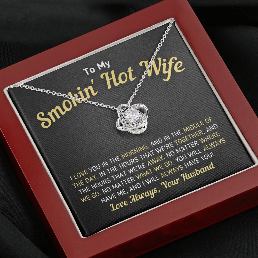 "To My Smokin' Hot Wife - You Will Always Have Me" Knot Necklace Jewelry Mahogany Style Luxury Box 