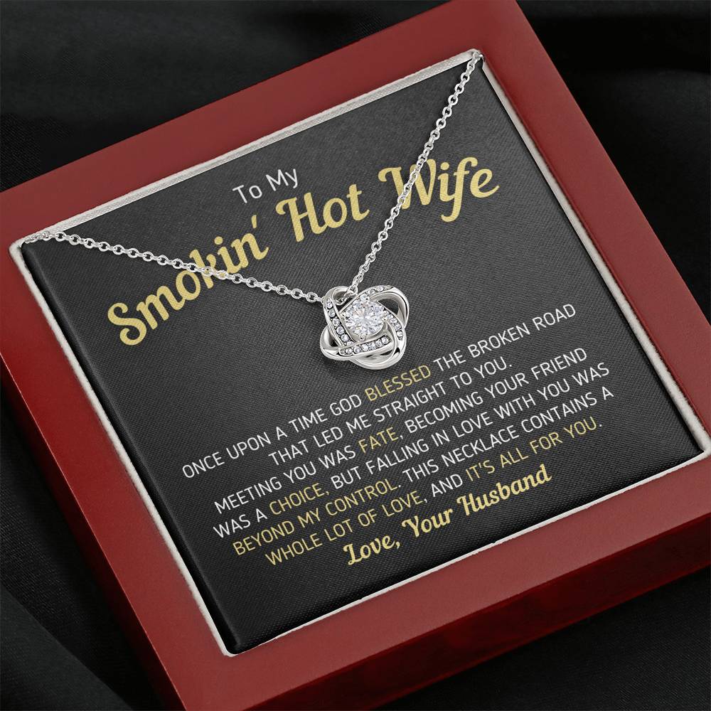 "To My Smokin' Hot Wife - God Blessed The Broken Road" - Love Knot Necklace (037) Jewelry Mahogany Style Luxury Box 