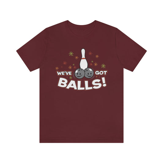 We've Got Balls Bowling Shirt T-Shirt Maroon S 