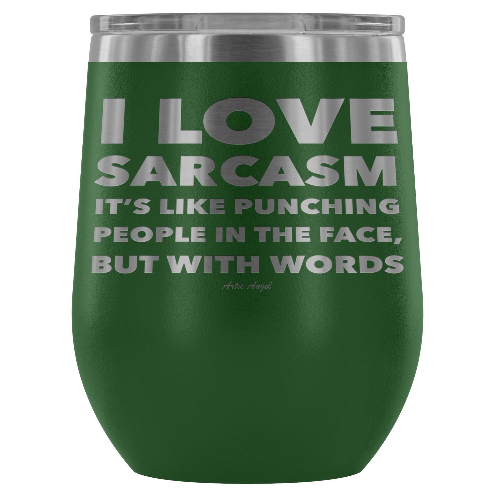 "I Love Sarcasm It's Like Punching People In The Face, But With Words" - Stemless Wine Cup Wine Tumbler Green 