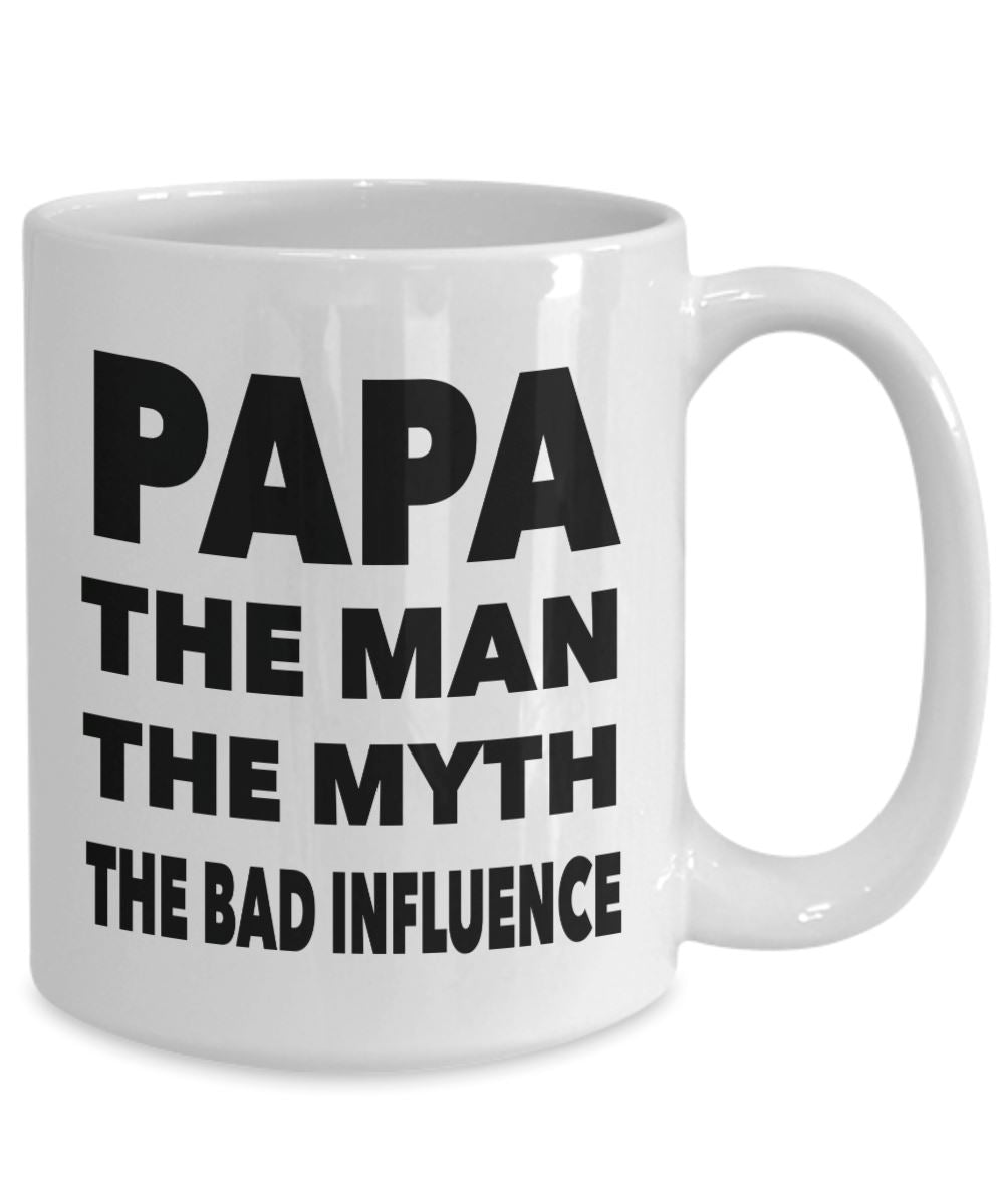 Funny "Papa The Man, The Myth, The Bad Influence" - Mug Coffee Mug 