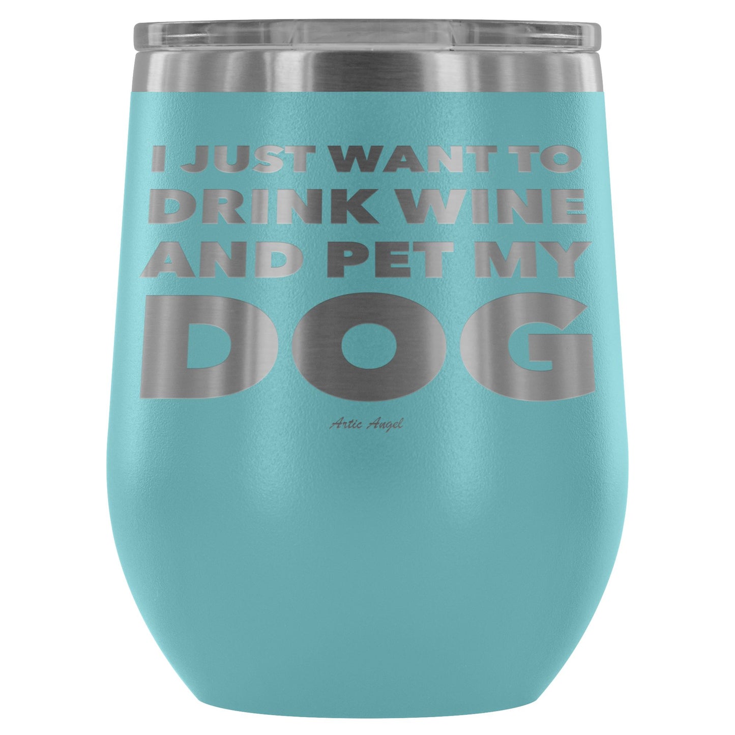 "I Just Want To Drink Wine And Pet My Dog" - Stemless Wine Cup Wine Tumbler Light Blue 