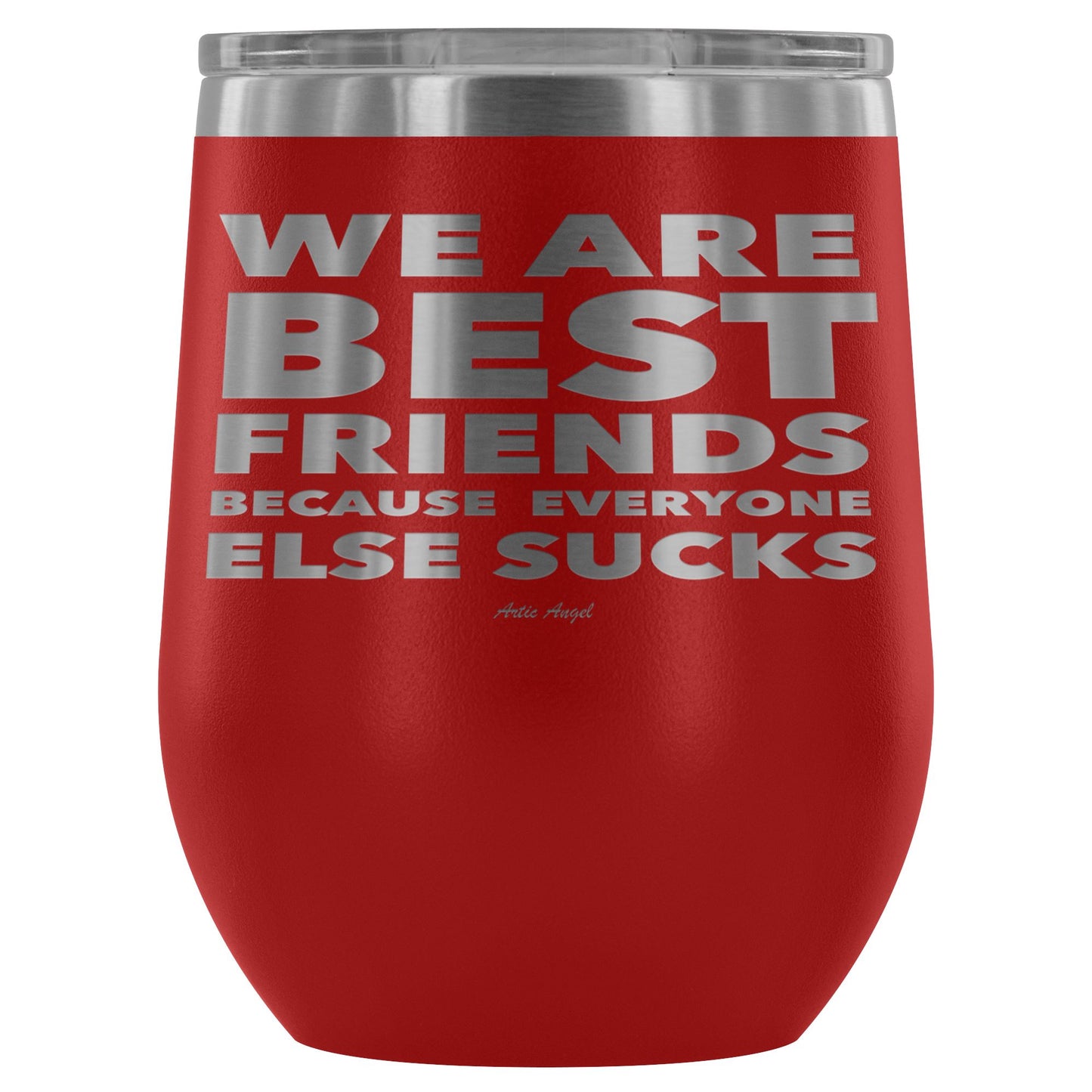 "We Are Best Friends Because Everyone Else Sucks" Stainless Steel Wine Cup Wine Tumbler Red 