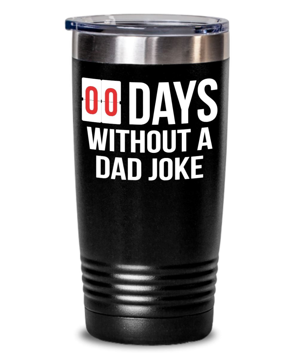 Funny "0 Days Without A Dad Joke" Steel Tumbler Tumbler 