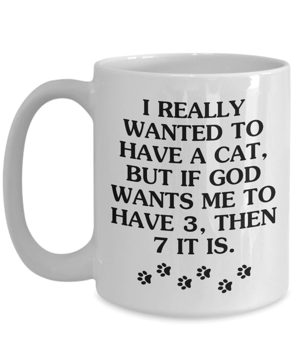 Funny "I Really Wanted To Have A Cat" Mug Coffee Mug 