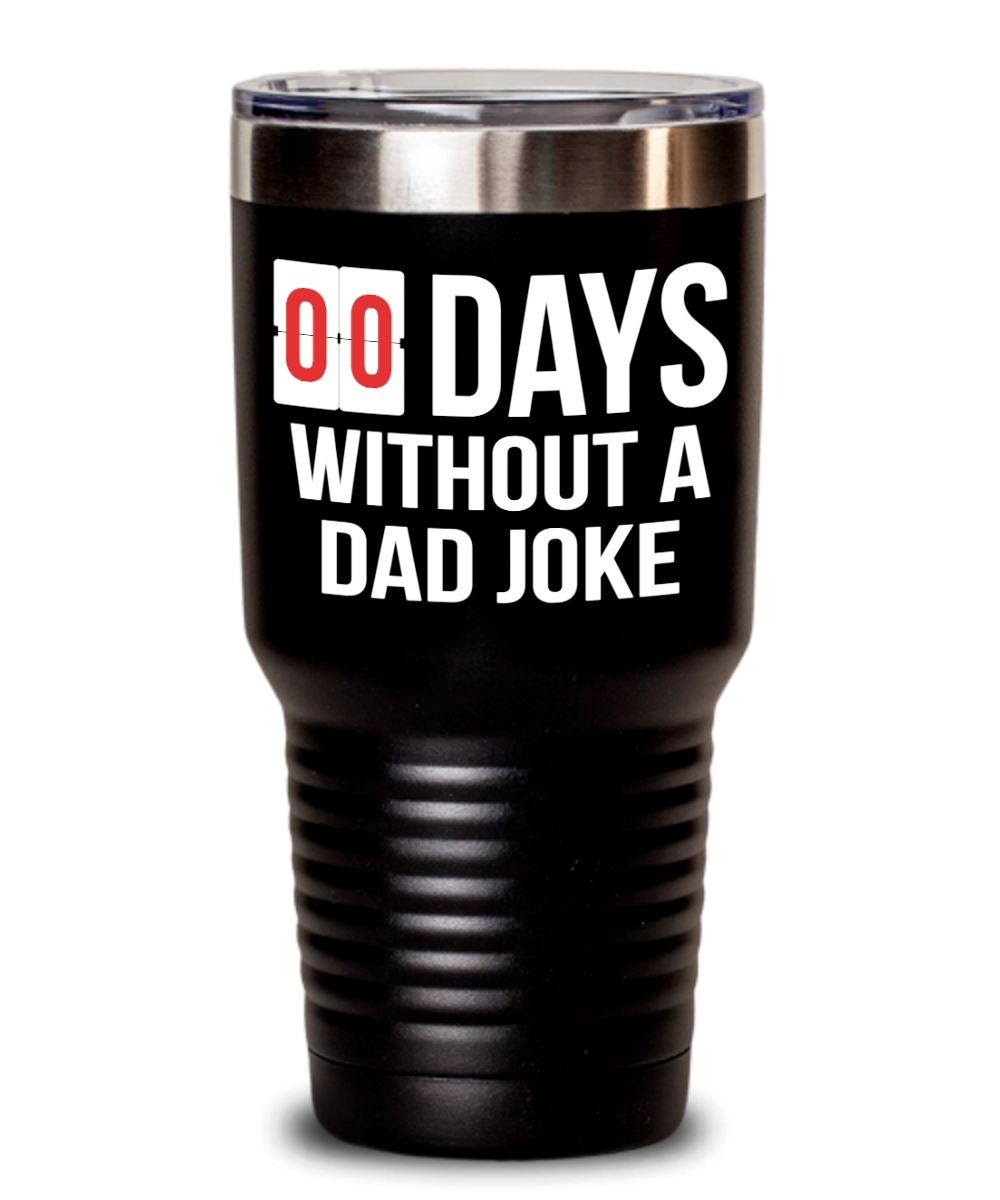 Funny "0 Days Without A Dad Joke" Steel Tumbler Tumbler 