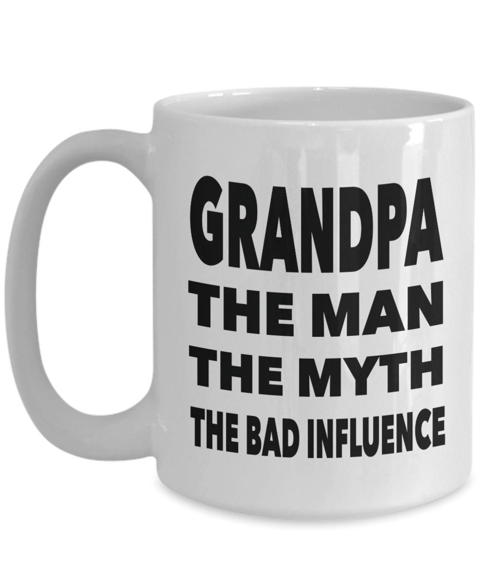 Funny "Grandpa The Man, The Myth, The Bad Influence" - Mug Coffee Mug 