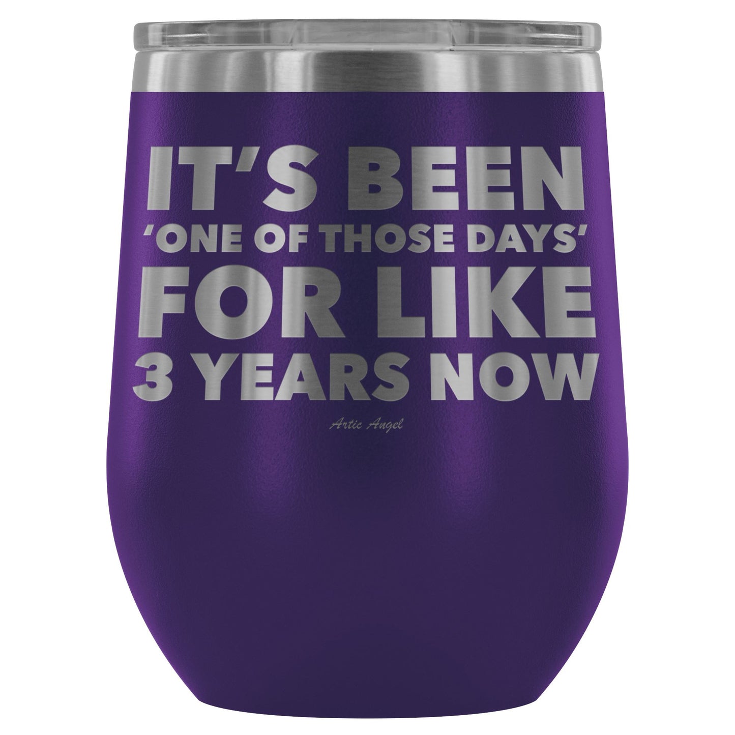 Funny "It's Been 'One Of Those Days' For Like 3 Years Now" - Stemless Wine Cup Wine Tumbler Purple 
