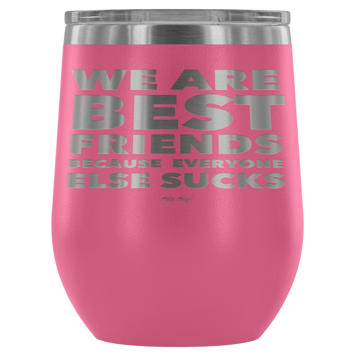 "We Are Best Friends Because Everyone Else Sucks" Stainless Steel Wine Cup Wine Tumbler Pink 