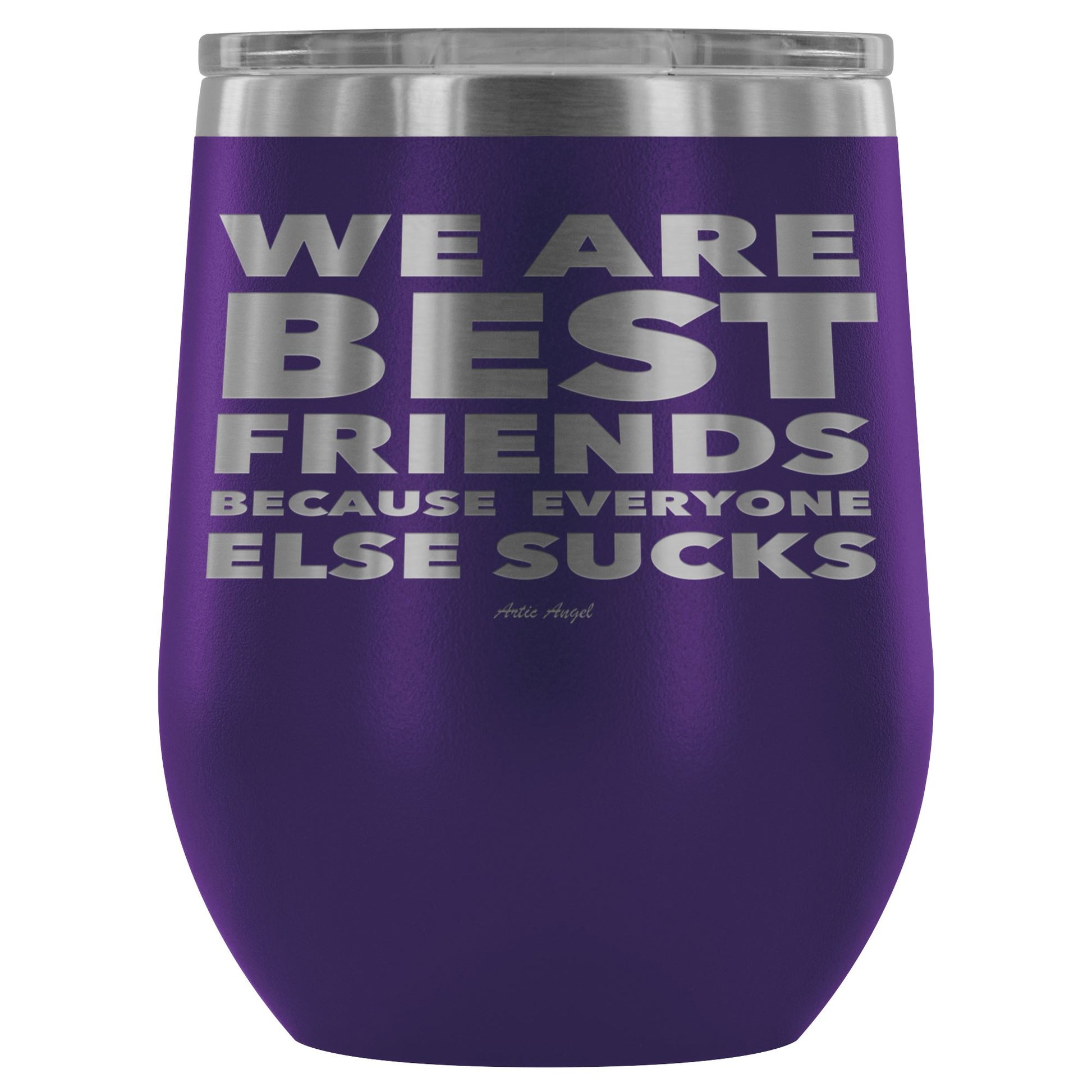 "We Are Best Friends Because Everyone Else Sucks" Stainless Steel Wine Cup Wine Tumbler Purple 