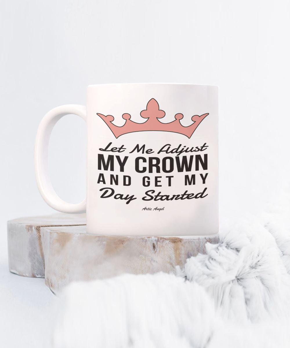 Funny Let Me Adjust My Crown Mug Coffee Mug 