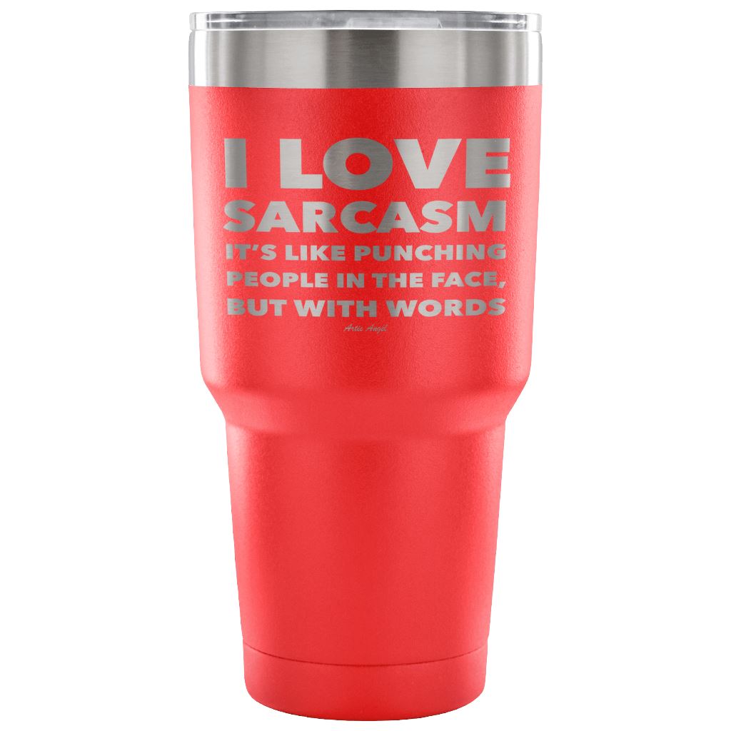 "I Love Sarcasm It's Like Punching People In The Face, But With Words" - Stainless Steel Tumbler Tumblers 30 Ounce Vacuum Tumbler - Red 