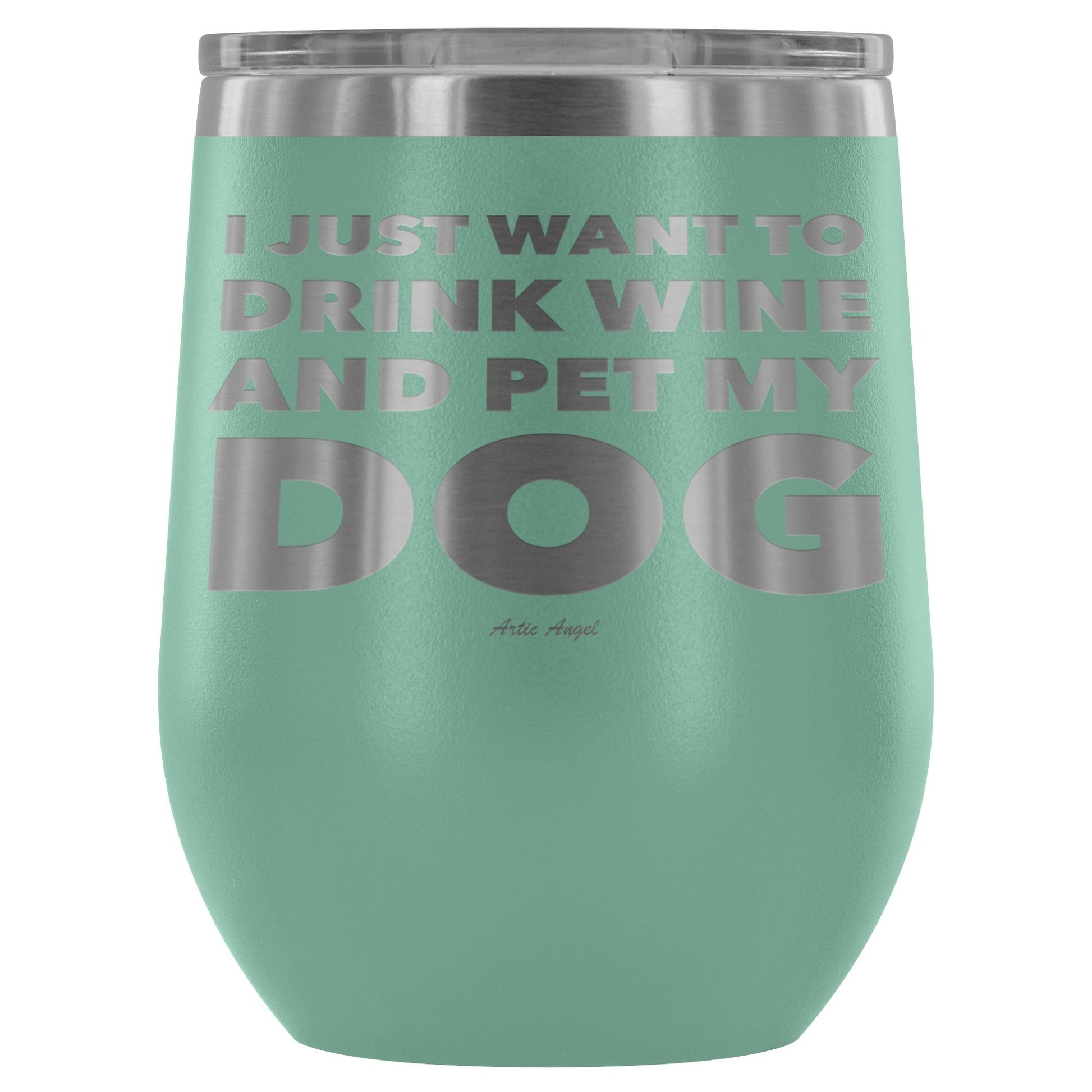 "I Just Want To Drink Wine And Pet My Dog" - Stemless Wine Cup Wine Tumbler Teal 