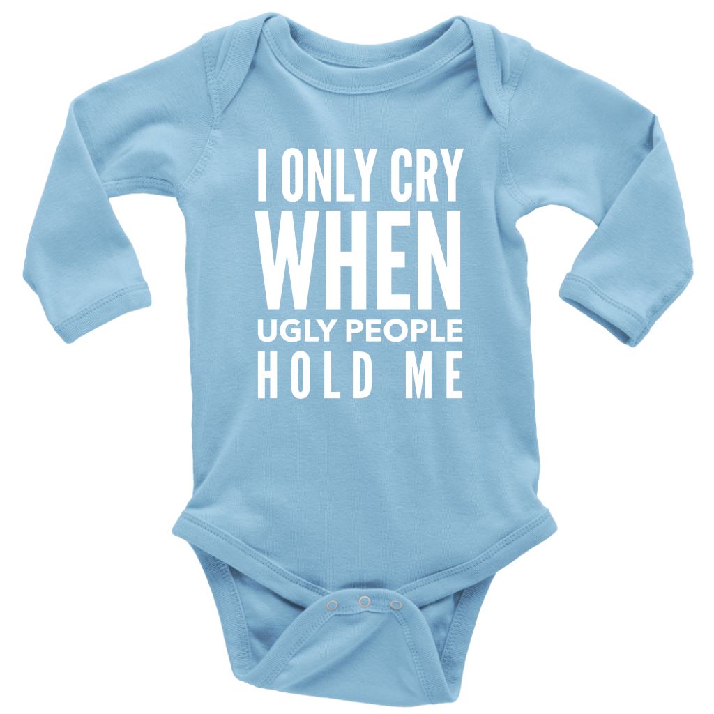 Funny "I Only Cry When Ugly People Hold Me" Baby Onesie T-shirt Long Sleeve Baby Bodysuit Light Blue NB