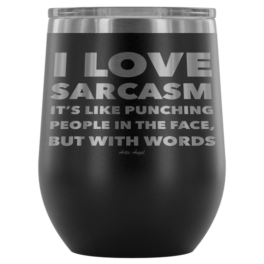 "I Love Sarcasm It's Like Punching People In The Face, But With Words" - Stemless Wine Cup Wine Tumbler Black 