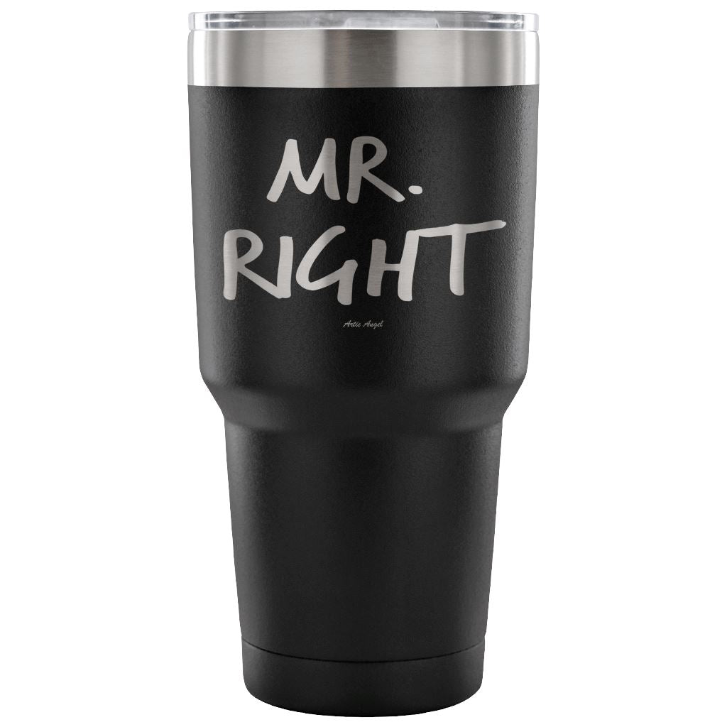 "Mr. Right" - Stainless Steel Tumbler Tumblers 30 Ounce Vacuum Tumbler - Black 